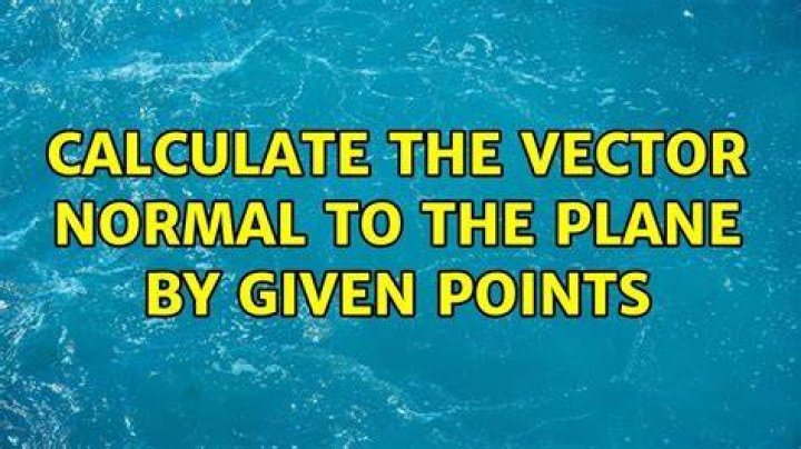 Calculate the vector normal to the plane by given points